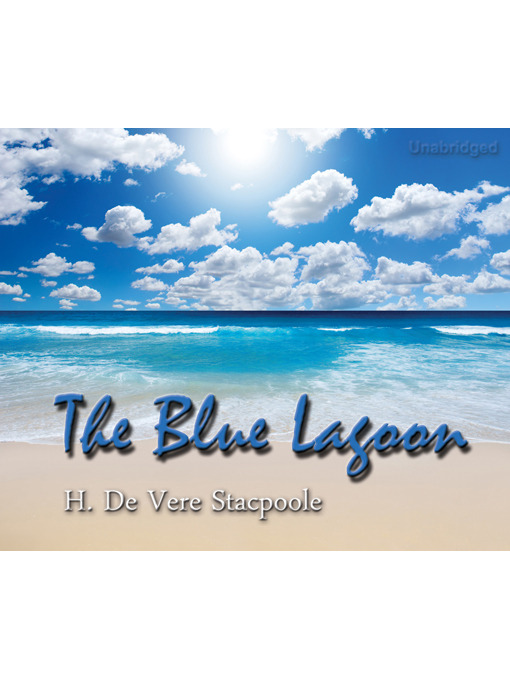 Title details for The Blue Lagoon by H. de Vere Stacpoole - Wait list